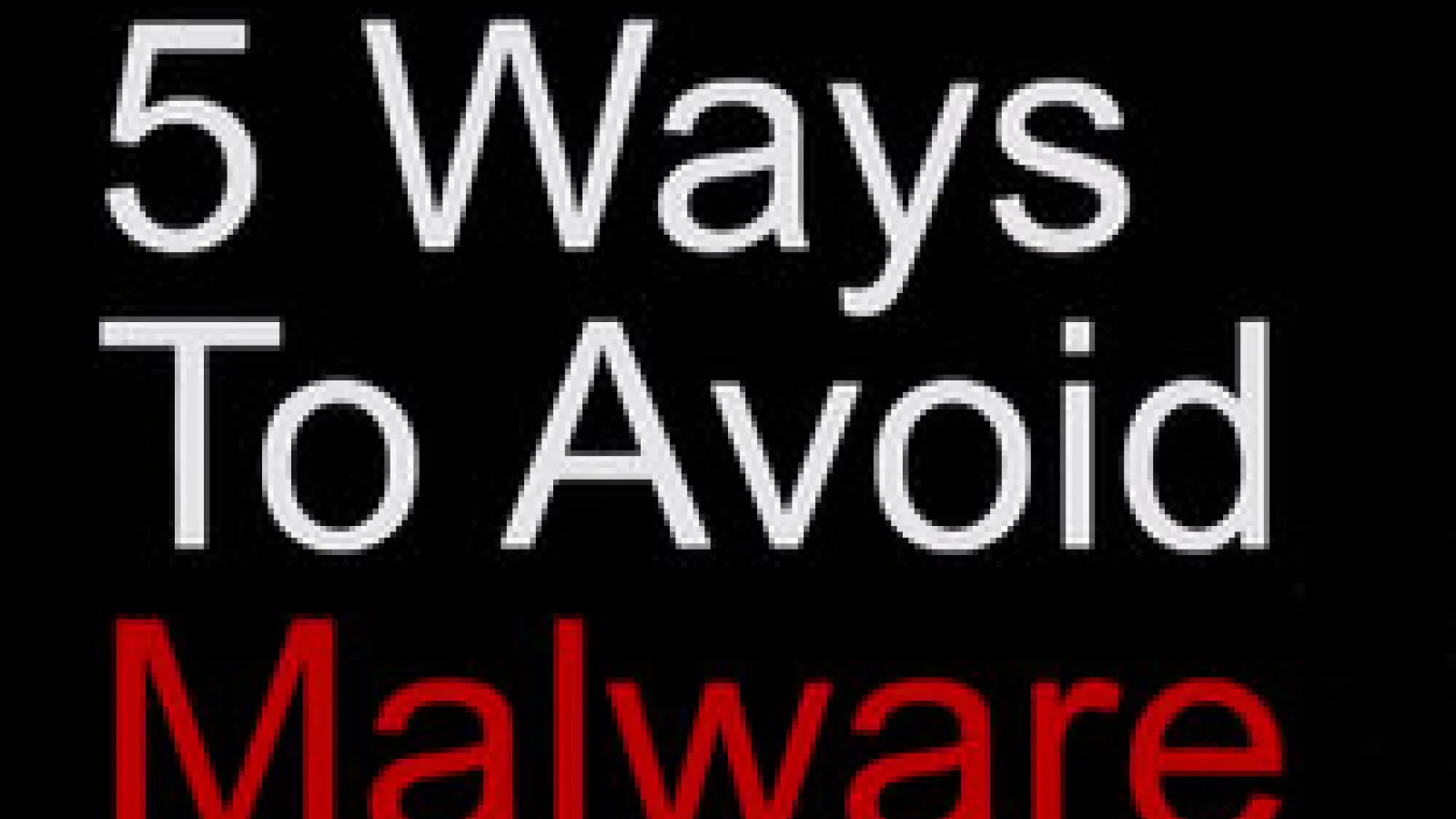 5 ways to avoid malware